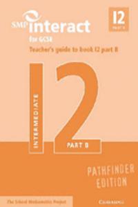 SMP Interact for GCSE Teacher's Guide to Book I2 Part B Pathfinder Edition