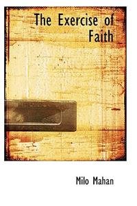 The Exercise of Faith