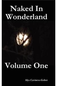 Naked In Wonderland Volume One