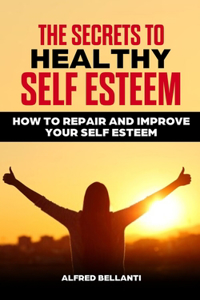 Secrets to Healthy Self Esteem