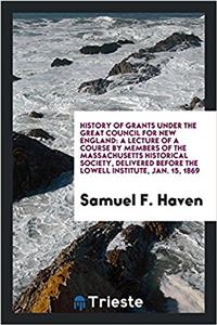 HISTORY OF GRANTS UNDER THE GREAT COUNCI