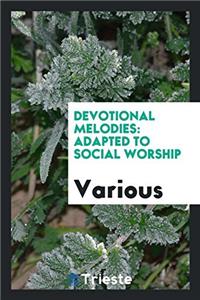 Devotional Melodies: Adapted to Social Worship