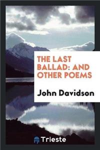 Last Ballad and Other Poems