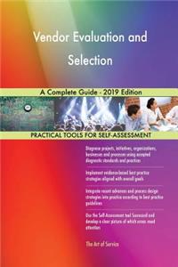Vendor Evaluation and Selection A Complete Guide - 2019 Edition