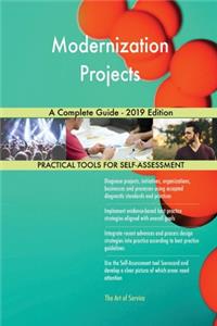 Modernization Projects A Complete Guide - 2019 Edition