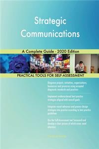 Strategic Communications A Complete Guide - 2020 Edition