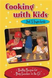 Cooking with Kids - Just 5 Ingredients