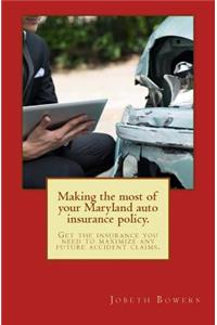 Making the most of your Maryland auto insurance policy.