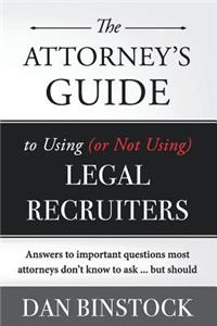 Attorney's Guide to Using (or Not Using) Legal Recruiters
