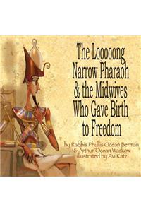 Looooong Narrow Pharaoh & the Midwives Who Gave Birth to Freedom