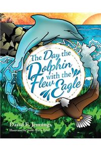 Day the Dolphin Flew with The Eagle