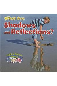 What Are Shadows and Reflections?