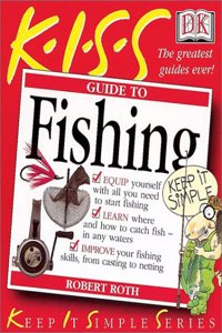 Kiss Guide to Fishing (Keep It Simple)