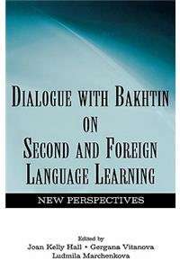 Dialogue with Bakhtin on Second and Foreign Language Learning