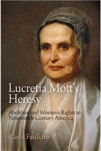 Lucretia Mott's Heresy