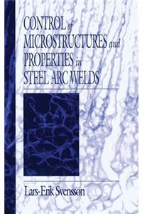 Control of Microstructures and Properties in Steel Arc Welds