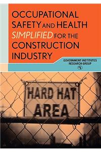 Occupational Safety and Health Simplified for the Construction Industry