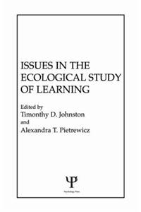 Issues in the Ecological Study of Learning