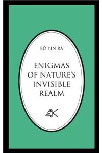 Enigmas of Nature's Invisible Realm