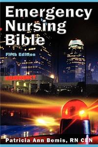 Emergency Nursing Bible: Principles and Practices of Complaint-Based Emergency Nursing