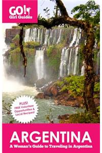 Go! Girl Guides: Argentina: A Woman's Guide to Traveling in Argentina