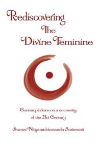 Rediscovering the Divine Feminine. Contemplations on a 21st Century Necessity
