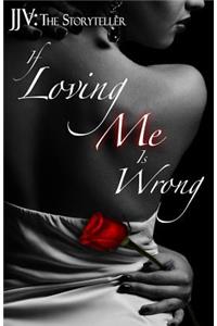 If Loving Me Is Wrong