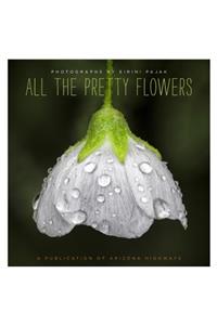 All the Pretty Flowers