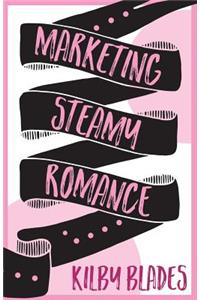 Marketing Steamy Romance