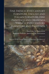 Fine French XVIII Century Furniture, English and Italian Furniture, Fine Paintings and Drawings "French XVIII Century Furniture and Paintings