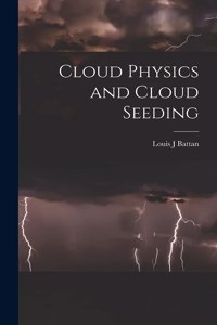 Cloud Physics and Cloud Seeding