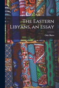 Eastern Libyans, an Essay