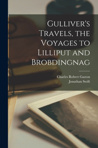 Gulliver's Travels, the Voyages to Lilliput and Brobdingnag