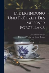 Erfindung und Frühzeit des Meissner Porzellans;