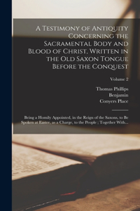 Testimony of Antiquity Concerning the Sacramental Body and Blood of Christ, Written in the Old Saxon Tongue Before the Conquest