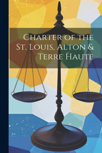 Charter of the St. Louis, Alton & Terre Haute