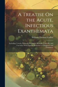 Treatise On the Acute, Infectious Exanthemata