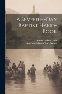 A Seventh-day Baptist Hand-book