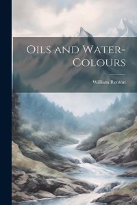 Oils and Water-Colours