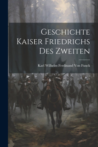 Geschichte Kaiser Friedrichs Des Zweiten