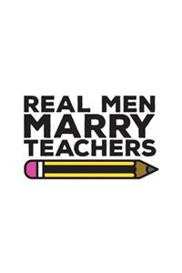Real Men Marry Teachers