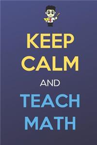 Keep Calm And Teach Math