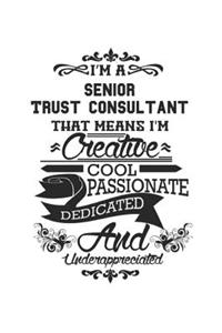 I'm A Senior Trust Consultant That Means I'm Creative Cool Passionate Dedicated And Underappreciated