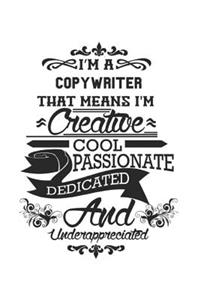 I'm A Copywriter That Means I'm Creative Cool Passionate Dedicated And Underappreciated