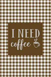 I Need Coffee