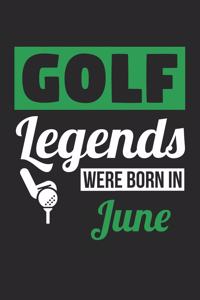Golf Notebook - Golf Legends Were Born In June - Golf Journal - Birthday Gift for Golfer