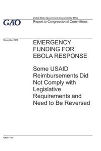Emergency Funding for Ebola Response: Some USAID Reimbursements Did Not Comply with Legislative Requirements and Need to Be Reversed