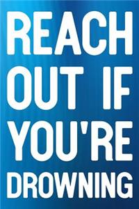 Reach Out If You're Drowning
