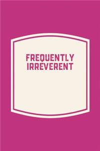 Frequently Irreverent