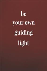 Be Your Own Guiding Light